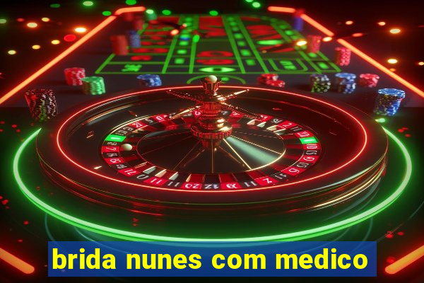 brida nunes com medico